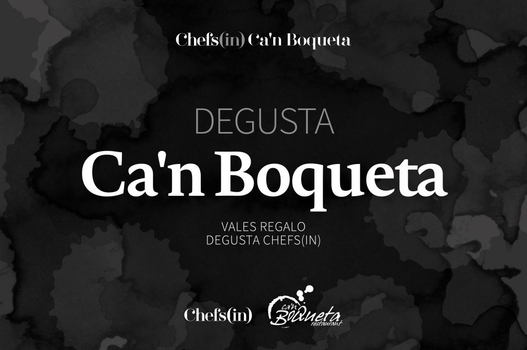 Degusta Ca'n Boqueta by Chefs(in). La experiencia Ca'n Boqueta, con un pequeño gran toque chefsinero. Algo que sólo encontrarás aquí.

Te explicamos. Aquí encontrarás cuatro opciones: el menú degustación (4 pasos), el menú degustación especial (9 pasos) y sus correspondientes opciones de maridaje. Todos los menús incluyen pan de larga fermentación elaborado con harina de xeixa, aceite de Sóller, mantequilla de trufa, sal de especias, agua y café.